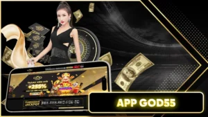 God55 App - Ứng Dụng Giải Trí Trực Tuyến Hàng Đầu 2024